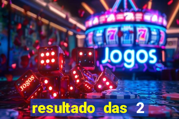 resultado das 2 horas da tarde